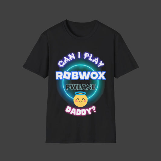 "Can I Play Robwox, Pwease Daddy?" - Gildan 64000 Unisex Half Sleeve T-Shirt