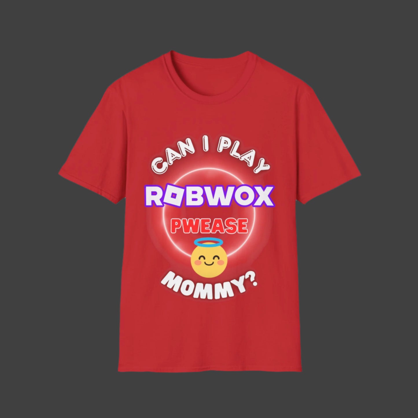 "Can I Play Robwox, Pwease Mommy?" - Gildan 64000 Unisex Half Sleeve T-Shirt